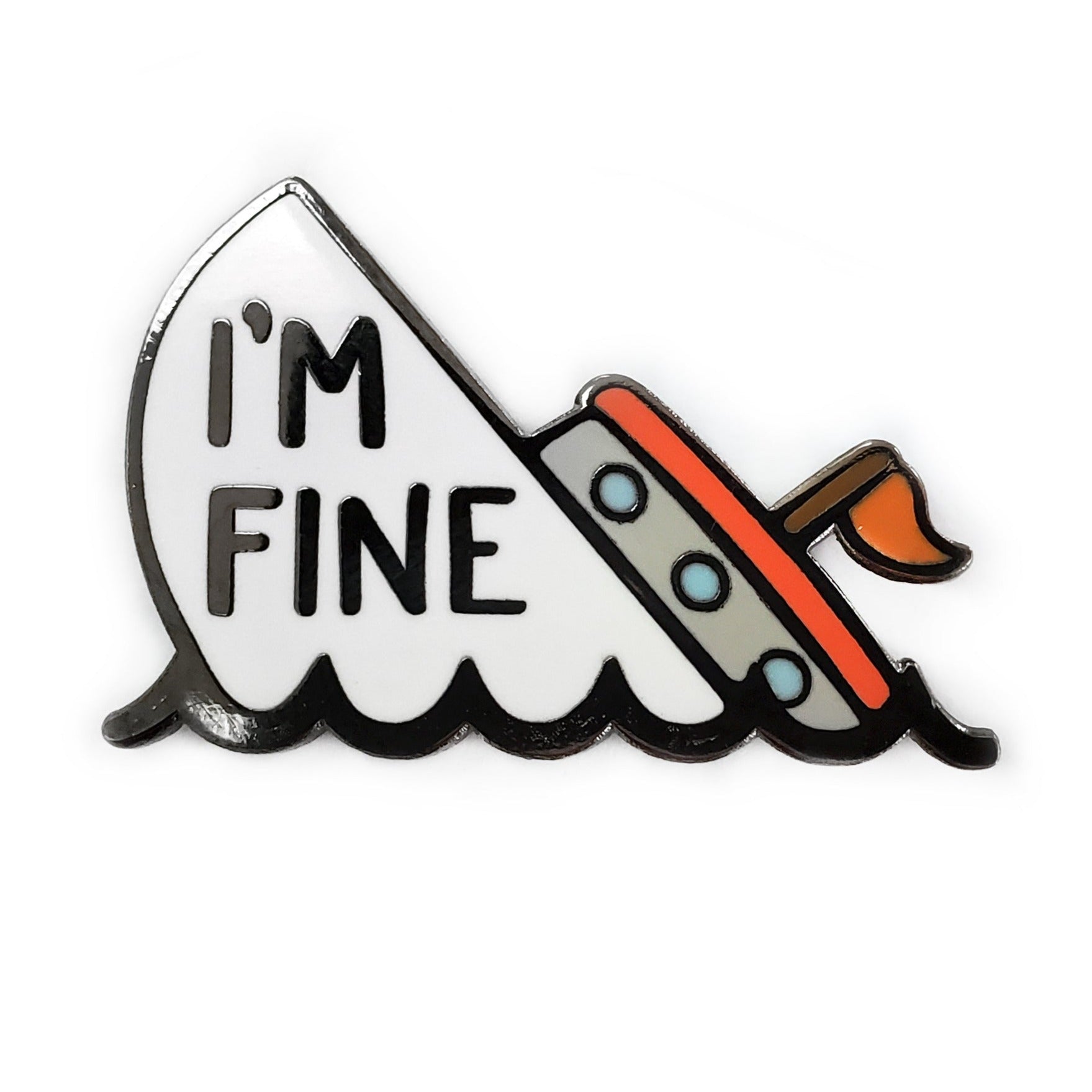 I'm Fine Boat Pin - Kolorspun Enamel Pins