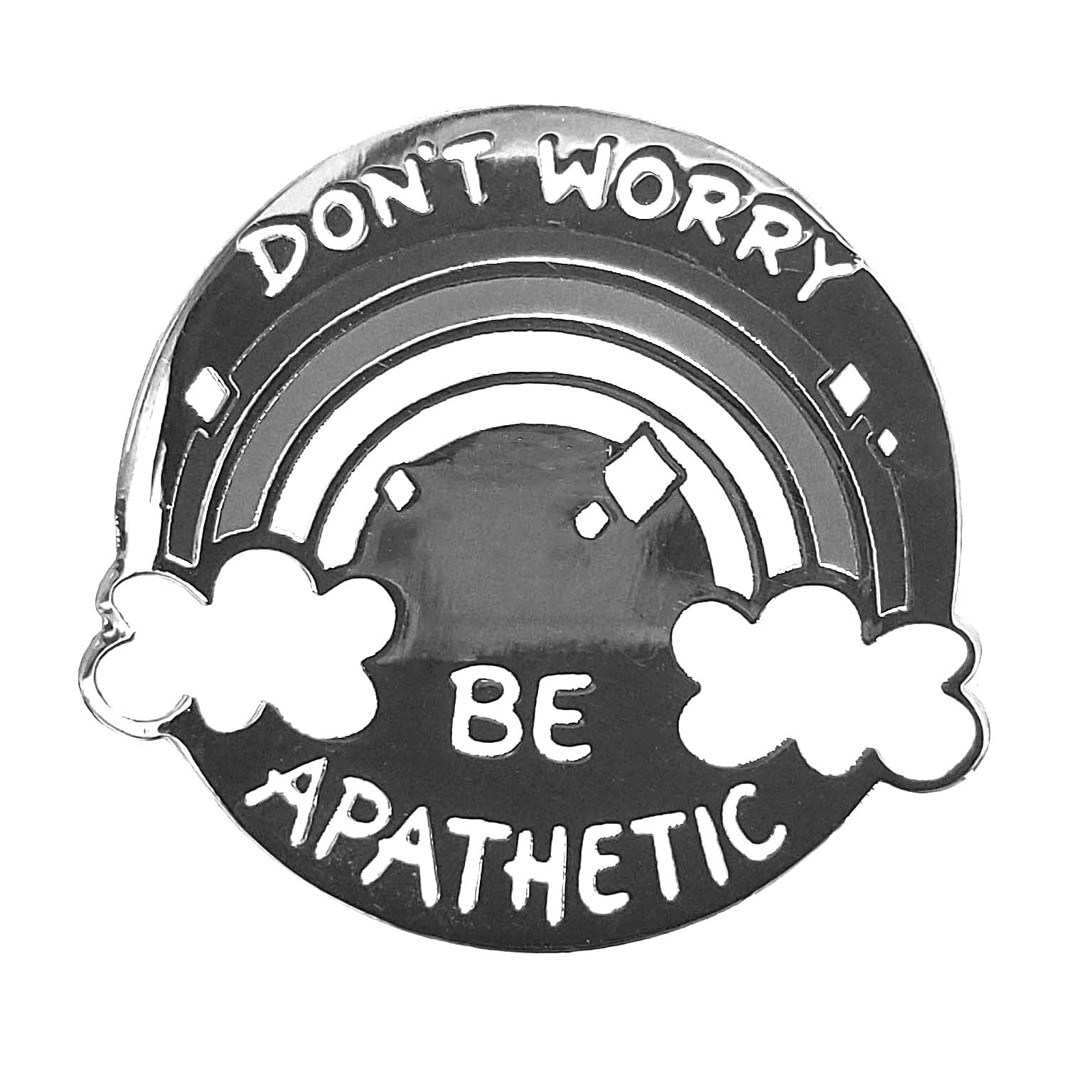 Aphethetic Don't Worry Be Apathetic Pin – Kolorspun