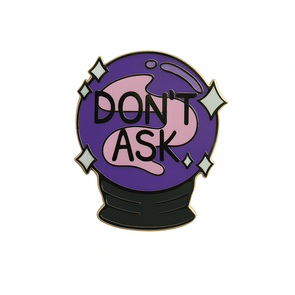 Don't Ask Crystal Ball Pin - Kolorspun Enamel Pins