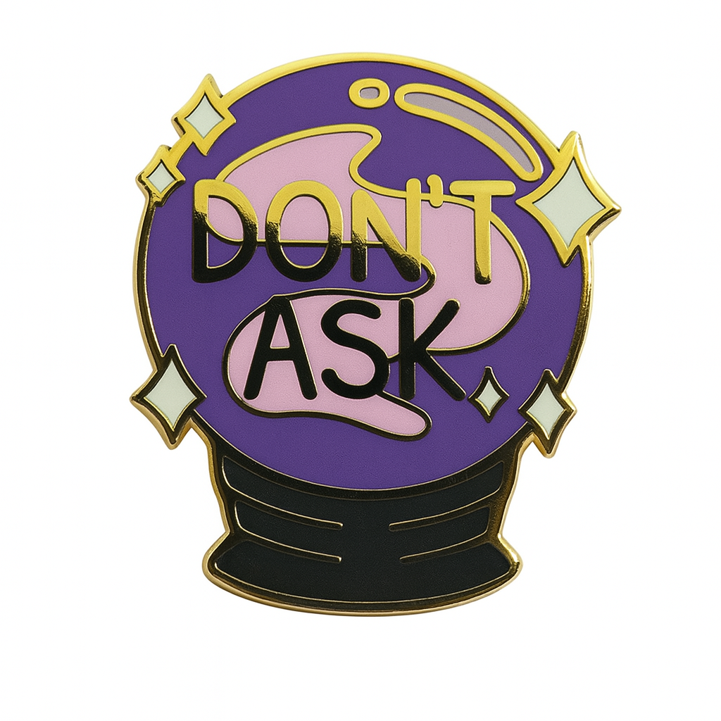 Don't Ask Crystal Ball Pin - Kolorspun Enamel Pins