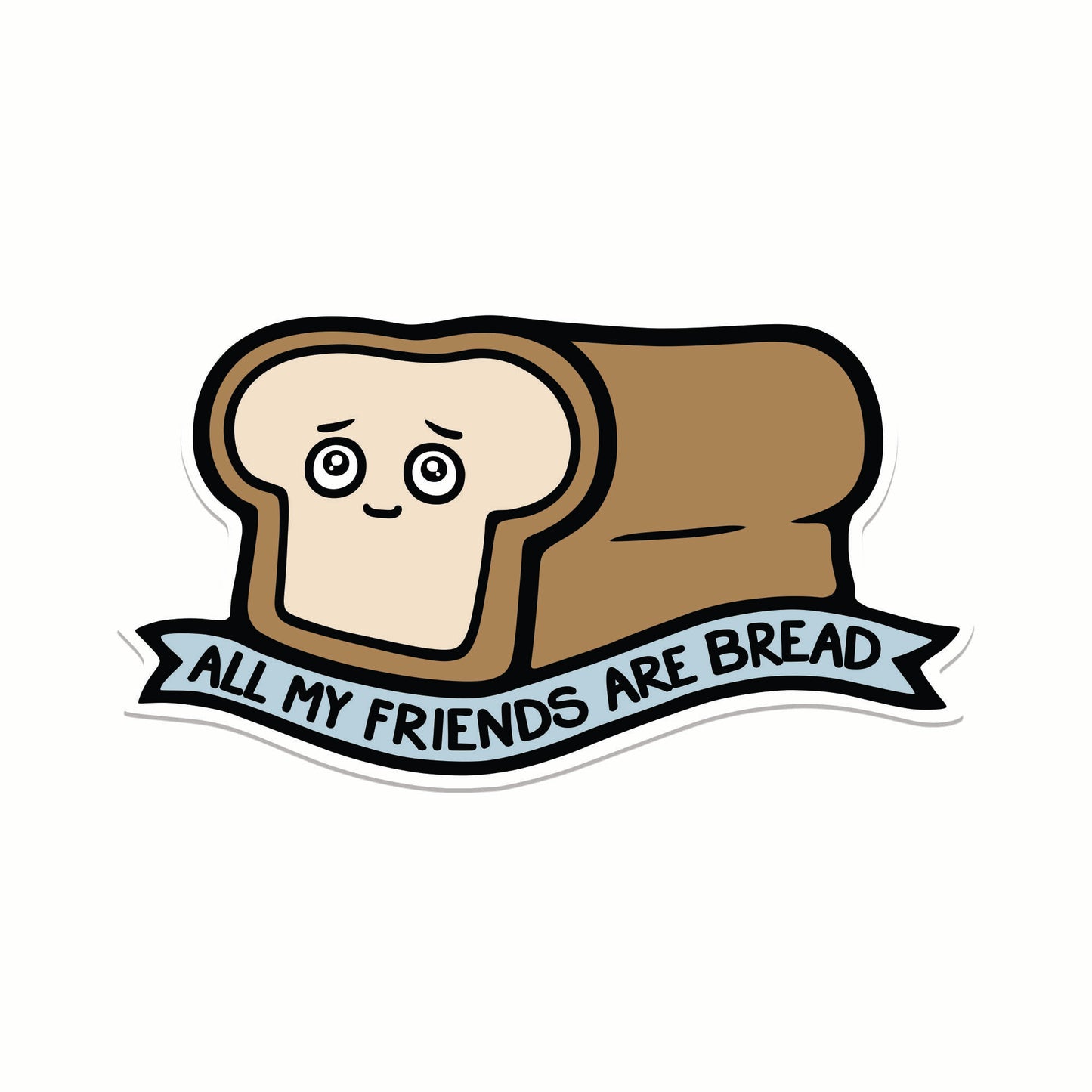 All My Friends Are Bread Sticker - Kolorspun Enamel Pins